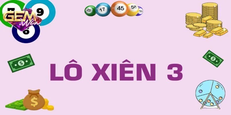 Cách chọn số khi đánh xiên 3 để nâng cao tỷ lệ trúng