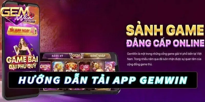 Tải app GEMWIN - Tham gia kho game chất ngay trên điện thoại